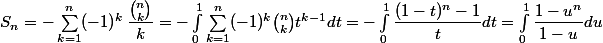 
 \\ S_n=-\sum_{k=1}^n(-1)^k\,\dfrac{\binom{n}{k}}{k}=-\int_0^1 \sum_{k=1}^n(-1)^k\binom{n}{k}t^{k-1}dt=-\int_0^1\dfrac{(1-t)^n-1}tdt=\int_0^1\dfrac{1-u^n}{1-u}du
